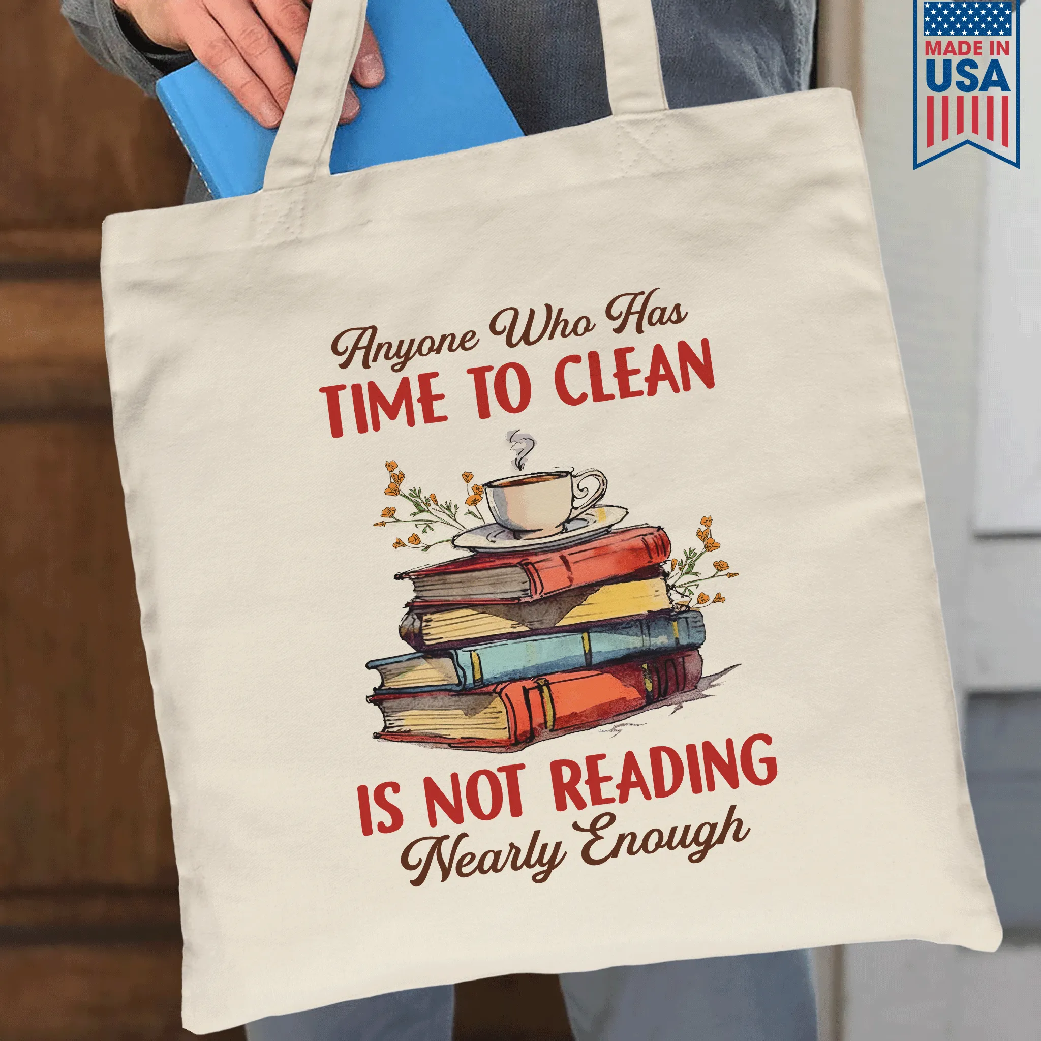 Anyone Who Has Time To Clean Is Not Reading Nearly Enough Book Lovers Gift TBW311