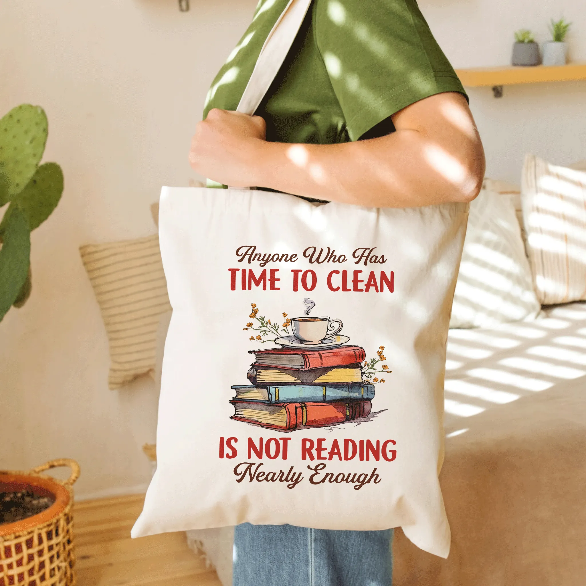 Anyone Who Has Time To Clean Is Not Reading Nearly Enough Book Lovers Gift TBW311