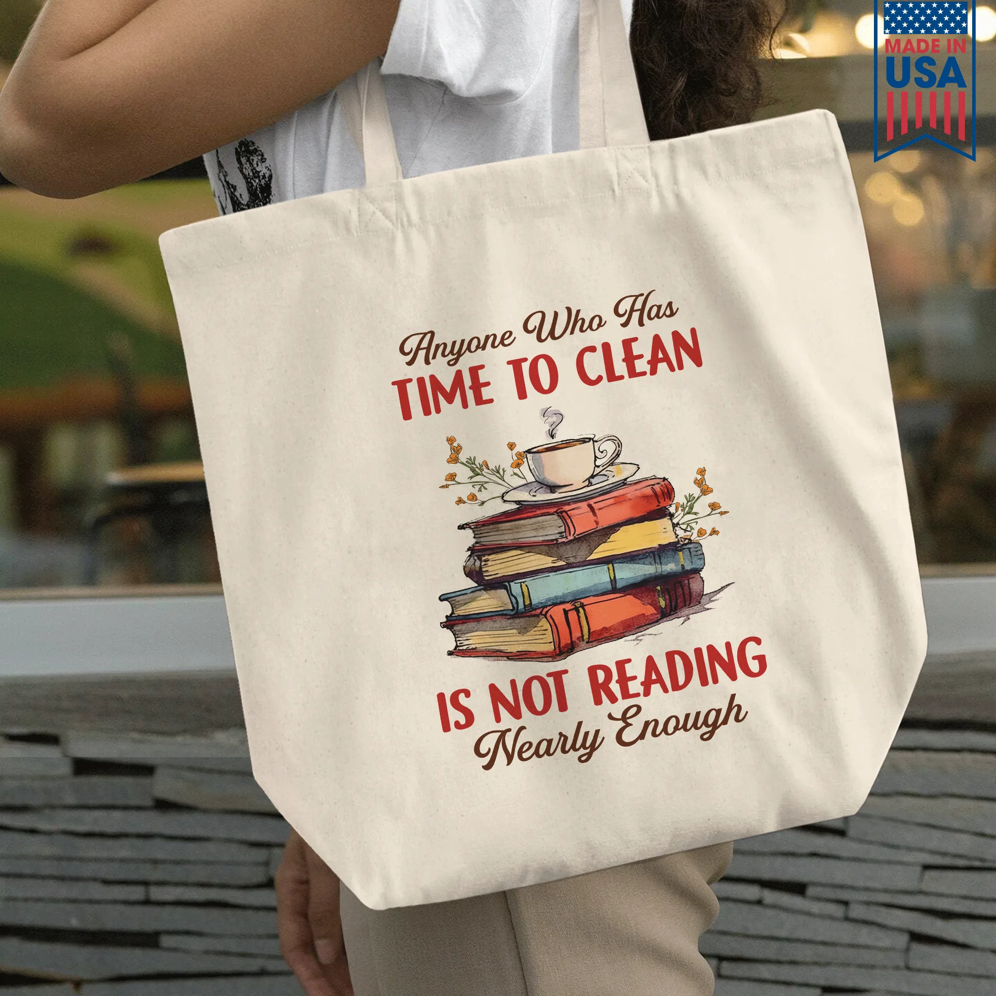 Anyone Who Has Time To Clean Is Not Reading Nearly Enough Book Lovers Gift TBW311