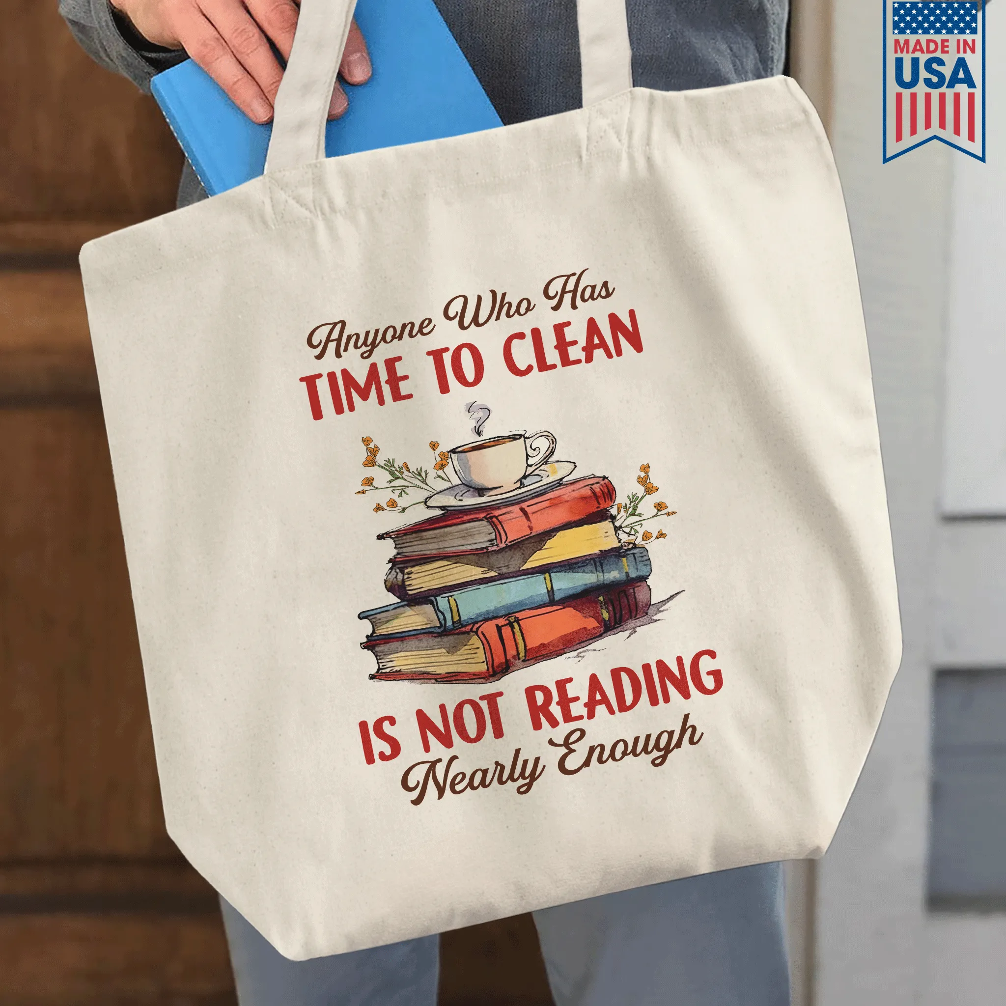 Anyone Who Has Time To Clean Is Not Reading Nearly Enough Book Lovers Gift TBW311