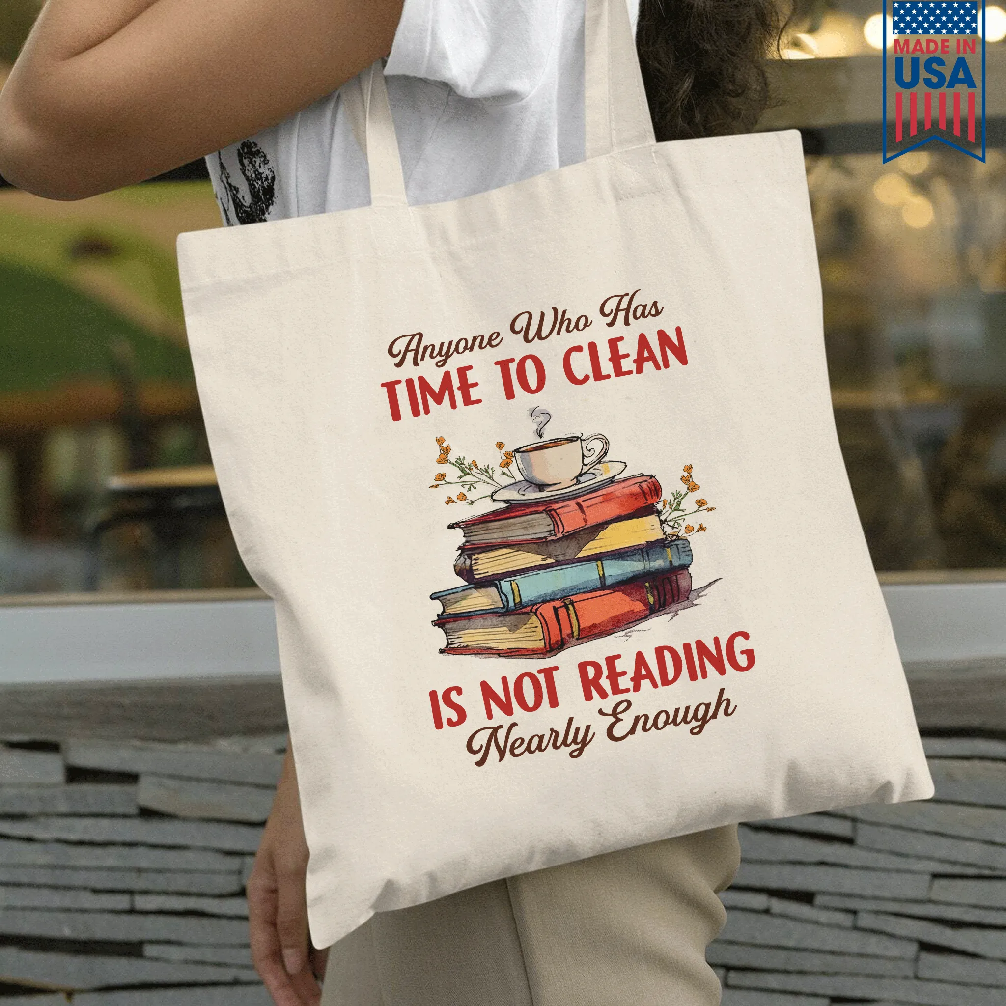 Anyone Who Has Time To Clean Is Not Reading Nearly Enough Book Lovers Gift TBW311