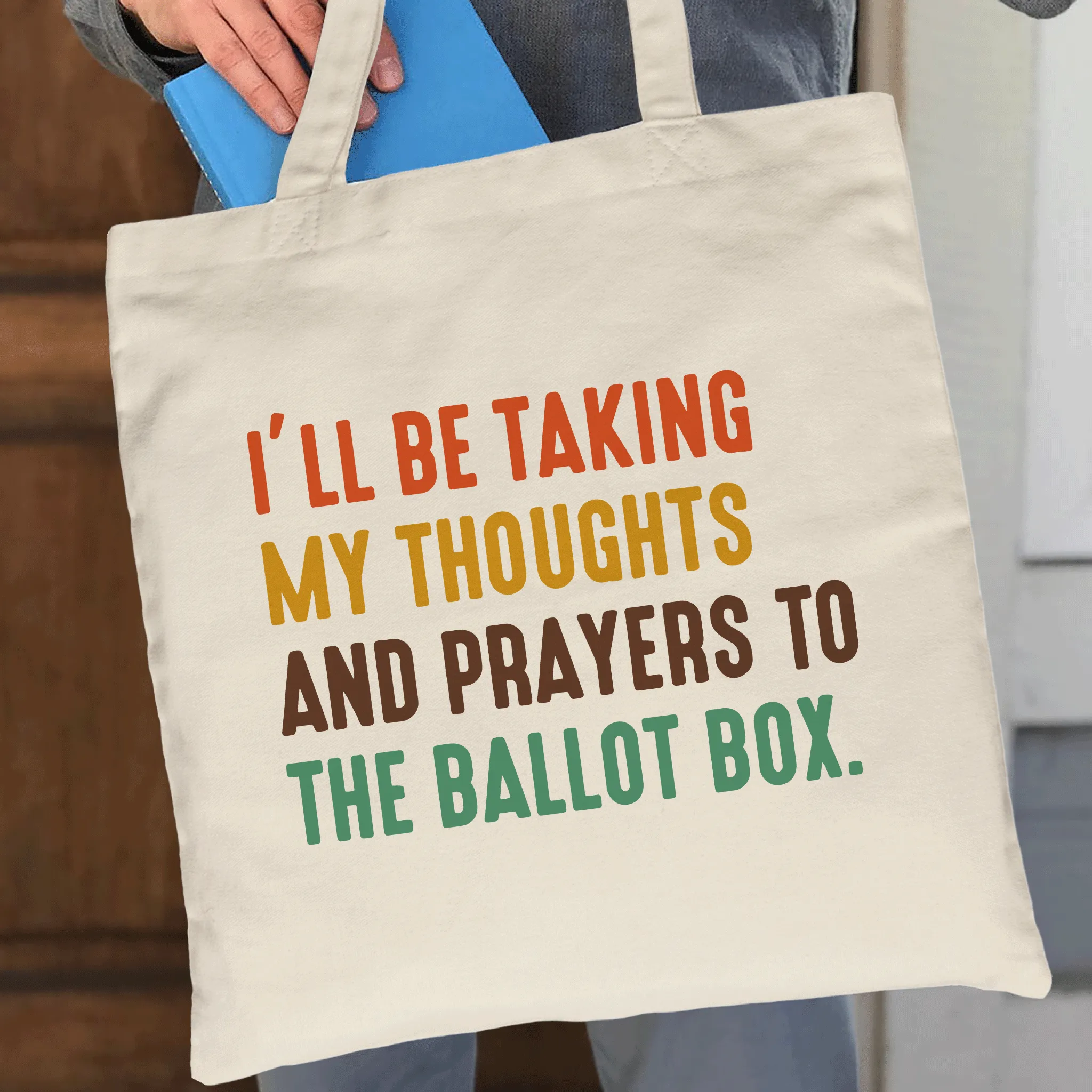 I'll Be Taking My Thoughts And Prayers To The Ballot Box Tote Bag TBW407